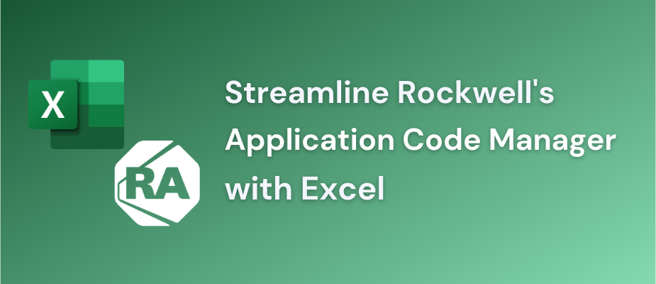 Streamline Rockwell’s Application Code Manager with Excel