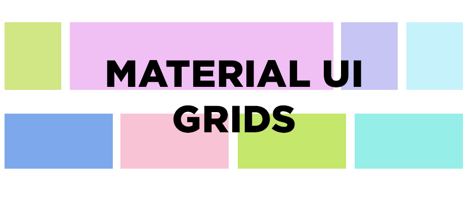 A Simple Guide to Material UI Grids