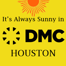 It's Always Sunny in DMC Houston