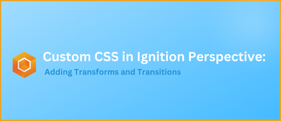 Custom CSS in Ignition Perspective: Adding Transforms and Transitions