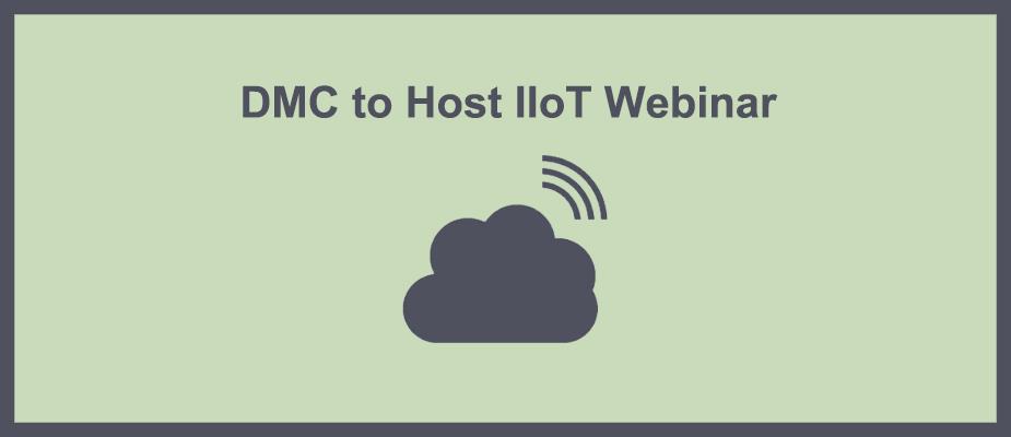DMC to Host IIoT Webinar
