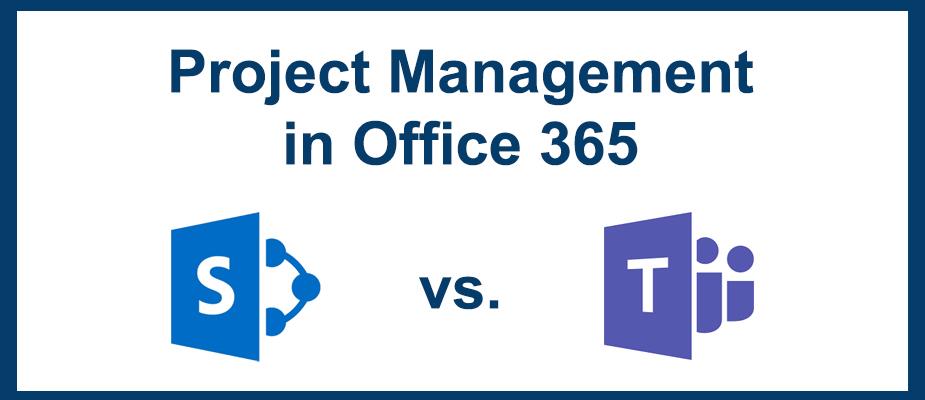Comparing Microsoft Teams vs. SharePoint for Project Management