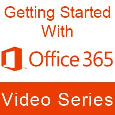 Getting Started with Microsoft Office 365 Video Series