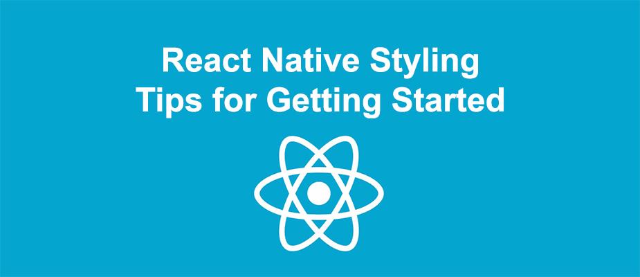 React Native Styling: Simple Tips to Getting Started
