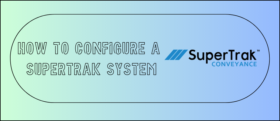 How to Configure a SuperTrak System