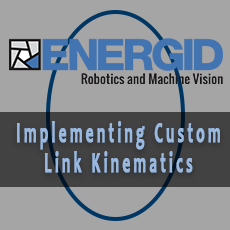 Implementing Custom Link Kinematics in Energid’s Actin SDK