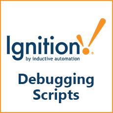 3 Tools for Debugging Scripts in Ignition
