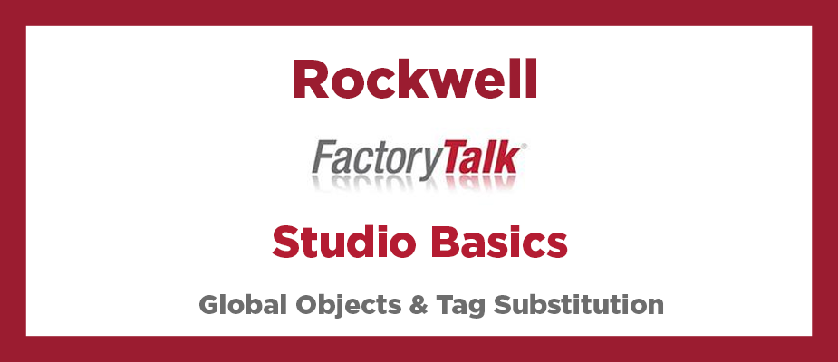 Rockwell FactoryTalk Studio Basics: Global Objects and Tag Substitution