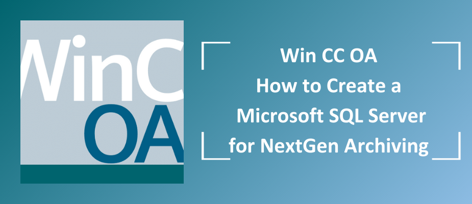WinCC OA - How to Create a Microsoft SQL Server for NextGen Archiving