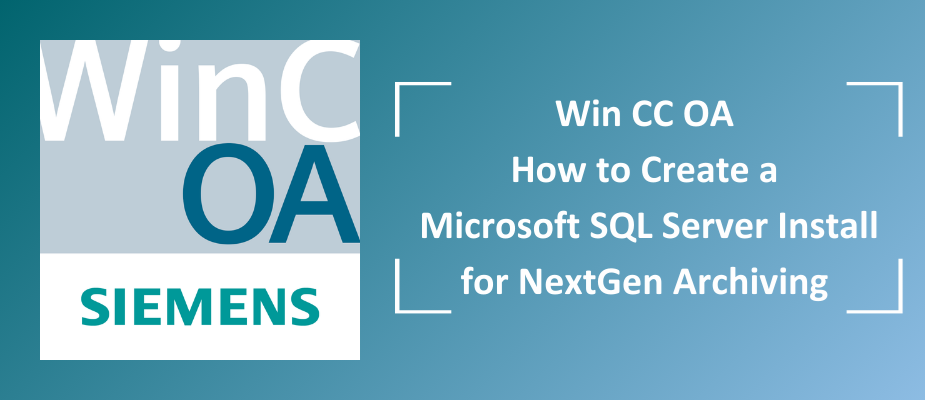 WinCC OA - How to Create a Microsoft SQL Server Install for NextGen Archiving