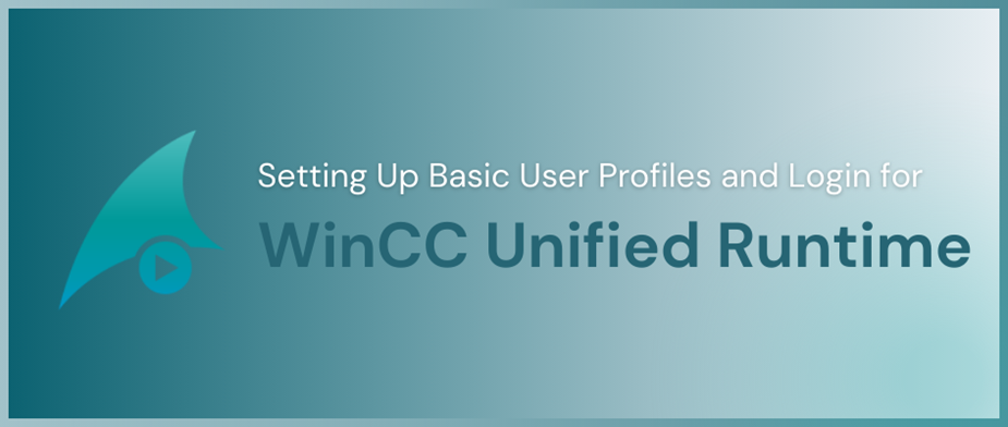 Setting Up Basic User Profiles and Login for WinCC Unified Runtime