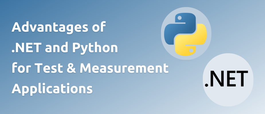 Advantages of .NET and Python for Test & Measurement Applications