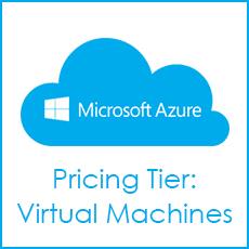 Selecting a Pricing Tier in Azure: Virtual Machines