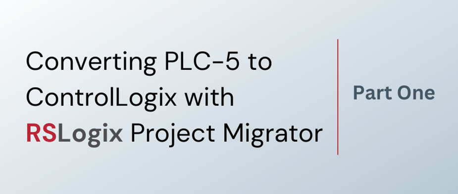 Converting PLC-5 to ControlLogix with RSLogix Project Migrator - Part One