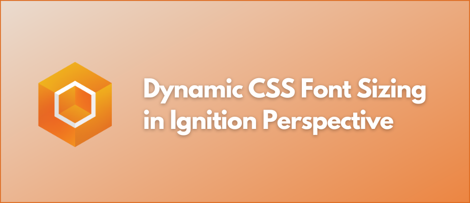 Dynamic CSS Font Sizing in Ignition Perspective