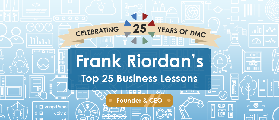 Frank's Top 25 Business Lessons for DMC's 25th Anniversary
