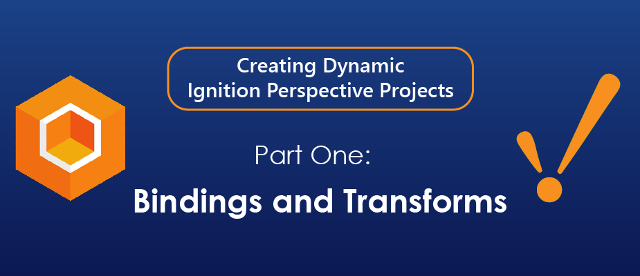 Creating Dynamic Ignition Perspective Projects, Part One: Bindings and Transforms