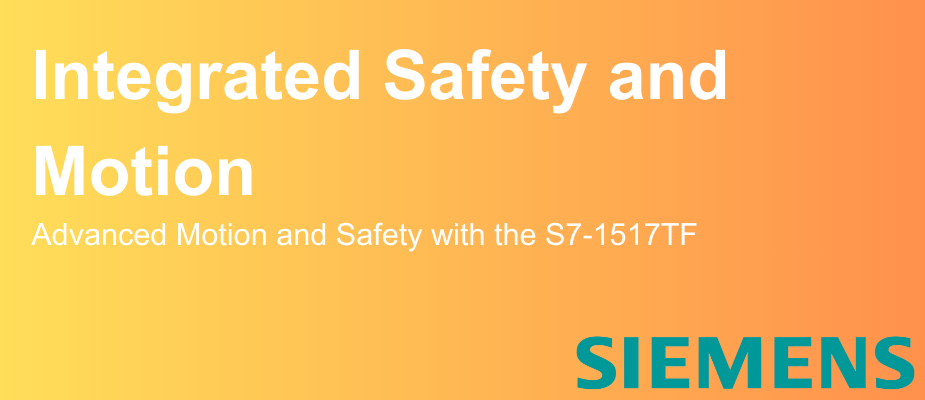 Go Further with Siemens Motion and Safety Using the S7-1517TF