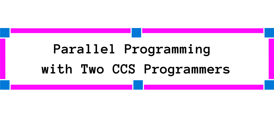 Parallel Programming with Two CCS Programmers