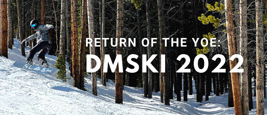 Return of the YOE: DMSki 2022