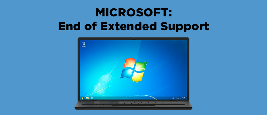 Microsoft End of Extended Support for Windows 7, Windows Server 2008, and Office 2010 Applications