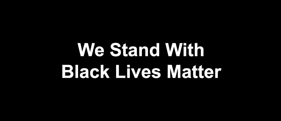 We Stand with Black Lives Matter