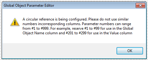 Factory Talk Global Object Parameter Error - A circular reference is being configured. Please do not use similar numbers [incorrespoinding] columns. Parameter numbers can range from #1 to #999. For example, reserve #1 to #99 for use in the Global Object Name column and #201 to #299 for use in the Value column.