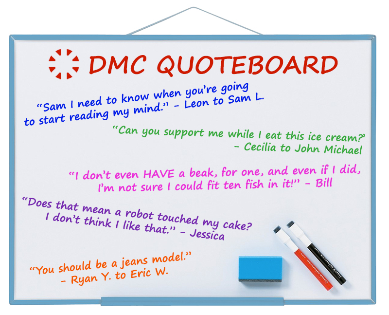Funny quotes from DMC's offices